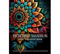 Incredible Mandalas | An Easy Mandala Coloring Book for Adults for Relaxation and Stress Relief