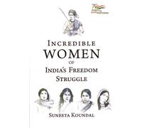Incredible Women Of India's Freedom Struggle