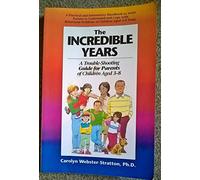 Incredible Years: A Troubleshooting Guide for Parents of Children Aged 3 to 8