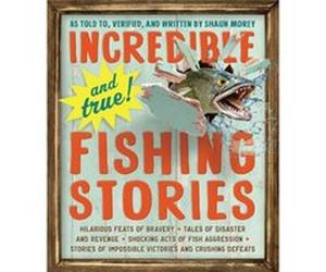Incredibleand TrueFishing Stories by Shaun Morey Shaun Morey (Auteur)