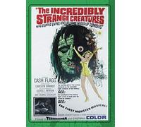 Incredibly Strange Creatures...