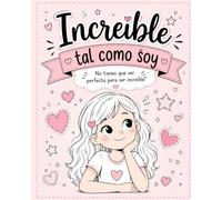 Increíble tal como soy: No tienes que ser perfecta para ser increíble