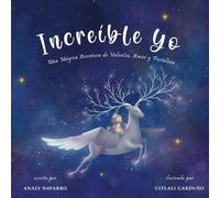 Increíble Yo: Una Mágica Aventura de Valentia, Amor y Fortaleza