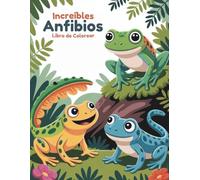 Increíbles Anfibios Libro de Colorear: 60 Escenas del Estanque y del Bosque Fáciles de Colorear para Niños de 4 a 8 Años | Páginas a Una Cara para Evitar que Traspasen los Rotuladores