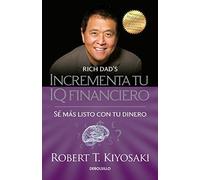 Incrementa Tu Iq Fincanciero / Rich Dad's Increase Your Financial Iq: Get Smarte R With Your Money