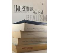 Incremental Realism: Postwar American Fiction, Happiness, and Welfare-state Liberalism