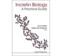 Incretin Biology - A Practical Guide: GIP-1 and GIP Physiology - [Livre en VO] Guy A Rutter, Sagen Zac - Varghese (Auteur)