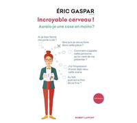 Incroyable cerveau ! - Nouvelle Edition 2018 - Eric Gaspar - Robert Laffont - broché - Essai