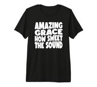 Incroyable grâce, comme Le Son est Doux T-Shirt Haut de Gamme