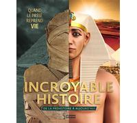 Incroyable Histoire: Quand le passé reprend vie