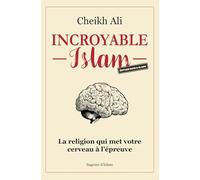 Incroyable Islam: La religion qui met votre cerveau à l'épreuve