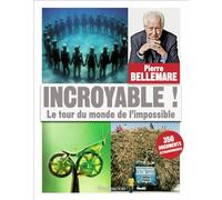 Incroyable!: Le Tour du monde de l'impossible