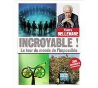 Incroyable ! Le Tour du monde de l'impossible - Pierre Bellemare - Flammarion - broché - Beau livre