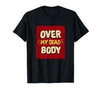 Incroyable Look Over My Dead Body Speech T-Shirt