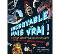 Incroyable mais vrai ! 1001 informations extraordinaires