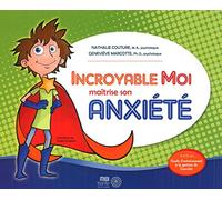 Incroyable Moi maîtrise son anxiété: Guide d'entraînement à la gestion de l'anxiété
