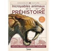 Incroyables animaux de la préhistoire