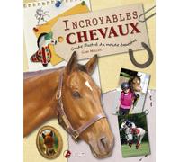 Incroyables chevaux: Guide illustré du monde équestre