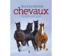 Incroyables chevaux Petites histoires, grands exploits et autres anecdotes insolites - G. Mullen - Artemis Eds - relié - Guide