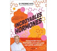 Incroyables hormones : voyage au cœur de leurs étonnants pouvoirs