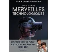 Incroyables merveilles technologiques Igor Bogdanov (Auteur), Grichka Bogdanov (Auteur)