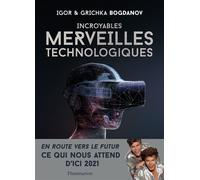Incroyables merveilles technologiques - Igor Bogdanov - Flammarion - broché - Monographie