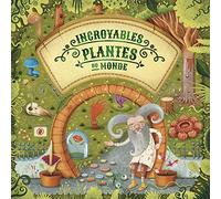 Incroyables plantes du monde