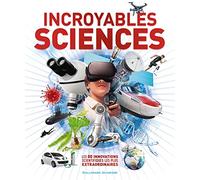 Incroyables Sciences Les 80 innovations scientifiques les plus extraordinaires - Collectif - Gallimard jeunesse - cartonné - Document jeunesse
