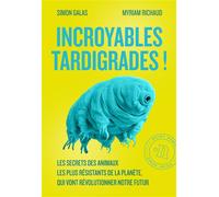 Incroyables tardigrades ! Les secrets des animaux les plus résistants de la planète, qui vont révolutionner notre futur - Simon Galas - Point Nemo - broché - Essai