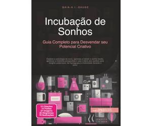 Incubação de Sonhos: Guia Completo para Desvendar seu Potencial Criativo