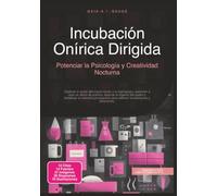 Incubación Onírica Dirigida: Potenciar la Psicología y Creatividad Nocturna