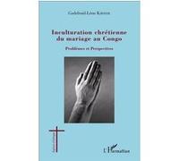 Godefroid-Léon Khonde–Inculturation chrétienne du mariage au Congo–Problèmes et perspectives–Broché