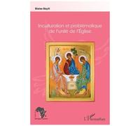 Inculturation Et Problématique De L'unité De L'eglise