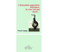 Incultures: Tome 1, L'éducation populaire, Monsieur, ils n'en ont pas voulu... ou Une autre histoire de la culture