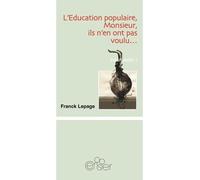 Incultures - Tome 1, L'éducation Populaire, Monsieur, Ils N'en Ont Pas Voulu - Ou Une Autre Histoire De La Culture