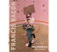 Incunabula Francis Bacon (Photographie), Rebecca Daniels (Auteur), Martin Harrison (Auteur), Denis-Armand Canal (Traduction)