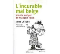 Incurable mal belge (l') Jules Gheude (Auteur)