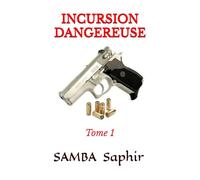 INCURSION DANGEREUSE: Tome 1
