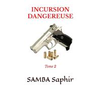 INCURSION DANGEREUSE: Tome 2