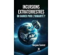 Incursions extraterrestres: Un danger pour l'humanité ?