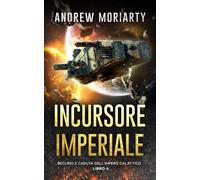 Incursore Imperiale: Declino e Caduta dell'Impero Galattico Libro 6