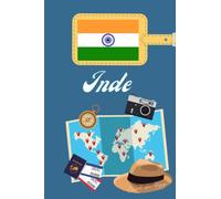 Inde Carnet de Voyage: Journal de notes, organisez, planifiez et créez des souvenirs avec ce carnet à remplir pour un voyage reussi en Inde