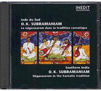 Inde du Sud - O.K - Subramaniam, Le Nagaswaram dans la tradition Carnatique