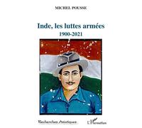 Inde, les luttes armées 1900-2021 - Michel Pousse - L'harmattan - broché - Essai