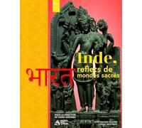 Inde, reflets de mondes sacrés: Hindouisme, jaïnisme et bouddhisme
