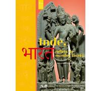 Inde, reflets de mondes sacrés: Hindouisme, jaïnisme et bouddhisme