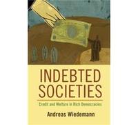 Indebted Societies by Wiedemann & Andreas Princeton University & New Jersey Wiedemann Andreas Princeton University New Jersey (Auteur)