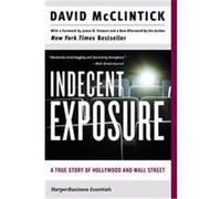 Indecent Exposure: A True Story of Hollywood and Wall Street (Collins Business Essentials)