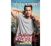 Indecent Exposure Tessa Bailey, (Auteur)