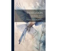 Indecision: A Tale Of The Far West; And Other Poems